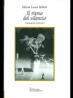 Il ritmo del silenzio. Itinerari poetici di M. Luisa Belleli edito da Tirrenia-Stampatori