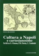 Cultura a Napoli e cartesianesimo. Scritti su Gimma, P. M. Doria, C. Cominale di Giulia Belgioioso edito da Congedo