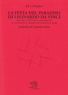 La Festa del Paradiso di Leonardo da Vinci di Luca Garai edito da La Vita Felice