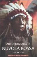 Autobiografia di Nuvola Rossa. Capo guerriero Oglala edito da Edizioni Il Punto d'Incontro