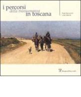 I percorsi della transumanza in Toscana di Paolo Marcaccini, Lidia Calzolai edito da Polistampa