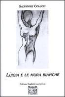 Luigia e le mura bianche di Salvatore Colucci edito da Montedit
