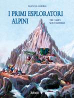 I primi esploratori alpini di Francis Gribble edito da Zeisciu Centro Studi