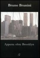 Appena oltre Brooklyn di Bruno Brunini edito da Giraldi Editore
