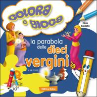 La parabola delle dieci vergini. Colora e gioca. Ediz. illustrata di Clara Esposito edito da Rotas