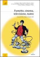 Fumetto, cinema, televisione, teatro. Atti del Convegno (Rovereto, 22 ottobre 2010) edito da Delmiglio Editore
