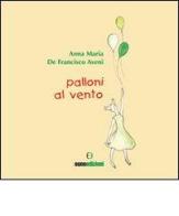 Palloni al vento di Anna M. De Fancisco Aveni edito da Euno Edizioni