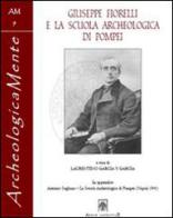 Giuseppe Fiorelli e la scuola archeologica di Pompei edito da Arbor Sapientiae Editore
