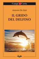 Il grido del delfino di Antonio De Sisti edito da Campi di Carta