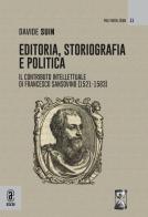 Editoria, storiografia e politica. Il contributo intellettuale di Francesco Sansovino (1521-1583) edito da Aracne (Genzano di Roma)