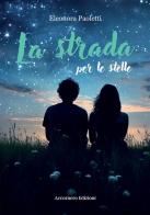La strada per le stelle di Eleonora Paoletti edito da Accornero Edizioni