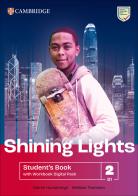 Shining Lights. Student's book with Workbook. Level 2 (B1). Per le Scuole superiori. Con espansione online di Jo Cummins, Emma Heyderman, Niamh Humphreys edito da Cambridge