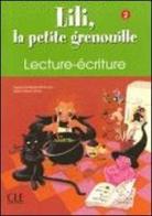Lili, la petite grenouille. Lecture, écriture. Per la Scuola elementare di Agnes Wittmann edito da Cideb