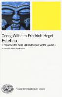 Estetica. Il manoscritto della «Bibliothèque Victor Cousin» di Friedrich Hegel edito da Einaudi