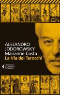 La via dei tarocchi di Alejandro Jodorowsky, Marianne Costa edito da Feltrinelli