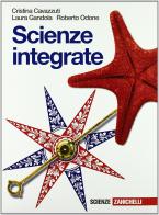 Scienze integrate. La vita intorno a noi-La terra intorno a noi. Per le Scuole superiori. Con espansione online di Cristina Cavazzuti, Laura Gandola, Roberto Odone edito da Zanichelli