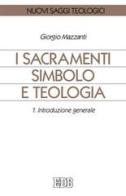 I sacramenti simbolo e teologia vol.1 di Giorgio Mazzanti edito da EDB