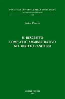 Il rescritto come atto amministrativo nel diritto canonico di Javier Canosa edito da Giuffrè