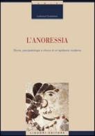 L' anoressia. Storia, psicopatologia e clinica di un'epidemia moderna di Ludovica Costantino edito da Liguori