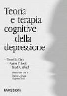 Teoria e terapia cognitive della depressione di David A. Clark, Aaron T. Beck, Brad A. Alford edito da Elsevier