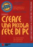 Creare una piccola rete di PC di Jack Steiner edito da Jackson Libri