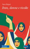 Iran, donne e rivolte di Sara Hejazi edito da Scholé