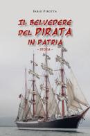 Il belvedere del pirata in patria. Storia di Fabio Pirotta edito da Youcanprint