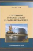 L' integrazione economica europea in una prospettiva storica di Bernardino Farolfi edito da Giappichelli