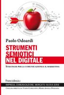 Strumenti semiotici nel digitale. Strategie per la comunicazione e il marketing di Paolo Odoardi edito da Franco Angeli