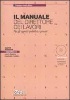 Il manuale del direttore dei lavori. Per gli appalti pubblici e provati. Con CD-ROM di Francesco S. Bifano edito da DEI