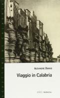 Viaggio in Calabria di Alexandre Dumas edito da Rubbettino