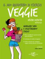 Il mio quaderno di esercizi. Veggie di Hélène Defretin edito da White Star