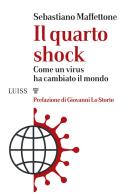 Il quarto shock. Come un virus ha cambiato il mondo di Sebastiano Maffettone edito da Luiss University Press