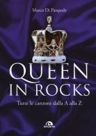 Queen in Rocks. Tutte le canzoni dalla A alla Z di Marco Di Pasquale edito da Arcana