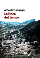 La linea del tempo di Antonietta Langiu edito da Manni