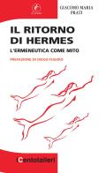 Il ritorno di Hermes. L'ermeneutica come mito di Giacomo Maria Prati edito da Il Prato