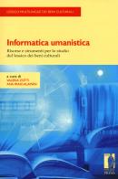 Informatica umanistica. Risorse e strumenti per lo studio del lessico dei beni culturali edito da Firenze University Press