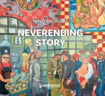 Neverending story. Ediz. illustrata di Nino Palazzo edito da LuoghInteriori