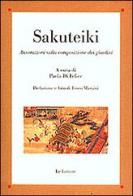 Sakuteiki. Annotazioni sulla composizione dei giardini edito da Le Lettere