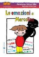Le emozioni di Marcolino. Ediz. illustrata di Mariateresa Zattoni Gillini, Silvia Aimar edito da Effatà Editrice