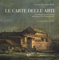 Le carte delle arti. Il riordinamento dell'archivio dell'Istituto d'arte «Paolo Toschi» edito da Monte Università Parma