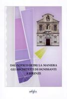 Dal gotico oltre la maniera. Gli architetti di Ognissanti a Firenze di M. Teresa Bartoli edito da EDIFIR