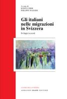 Gli italiani nelle migrazioni in Svizzera. Sviluppi recenti edito da Armando Dadò Editore