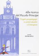 Alla ricerca del piccolo principe. Progetti psicopedagogici in contesti educativi e d'emergenza edito da EDUCatt Università Cattolica