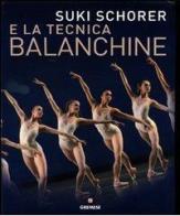 Suky Schorer e la tecnica Balanchine di Suki Schorer, Russell Lee edito da Gremese Editore