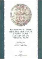 Riforma della Chiesa, esperienze monastiche e poteri locali. La Badia di Cava nei secoli XI-XII. Atti del Convegno... (Badia Cava, 15-17 settembre 2011) edito da Sismel