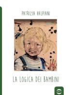 La logica dei bambini di Patrizia Valpiani edito da Golem Edizioni