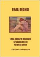 Frali mondi. Ediz. multilingue di Edda Ghilardi Vincenti, Graciela Pucci edito da Edizioni Universum