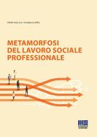 Metamorfosi del lavoro sociale professionale di Antonio Panico edito da Maggioli Editore