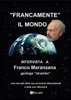 Francamente il mondo di Franco Maranzana edito da Youcanprint